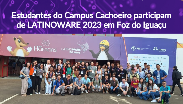 Estudantes do Campus Cachoeiro se destacam no Latinoware em Foz do Iguaçu