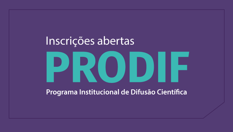 Inscrições abertas para editais do Programa Institucional de Difusão Científica (Prodif)